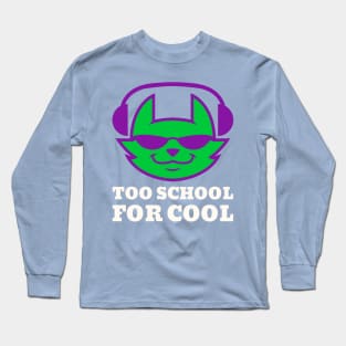 Too School for Cool Long Sleeve T-Shirt